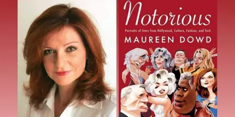 5 Unfiltered Celebrity Stories from Maureen Dowd’s “Notorious”